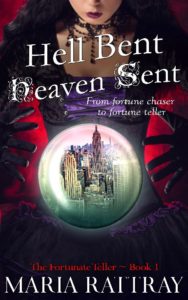 Hell Bent, Heaven Sent by Maria Rattray